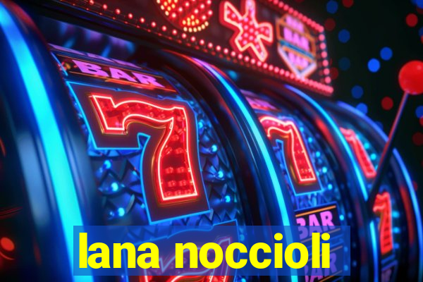 lana noccioli